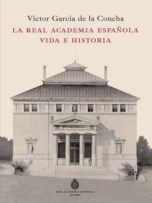 Title details for La Real Academia Española. Vida e historia by Víctor García de la Concha - Available